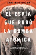 El Esp?a Que Rob? La Bomba At?mica / Sleeper Agent: The Atomic Spy in America Who Got Away