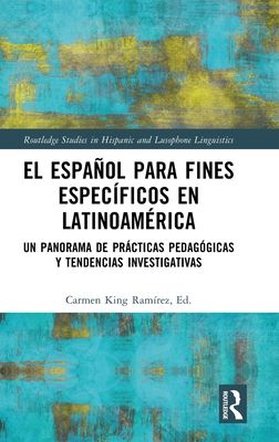 El espaol para fines especficos en Latinoamrica: Un panorama de prcticas pedaggicas y tendencias investigativas - King Ramrez, Carmen (Editor)