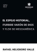 El Espejo Historial, Iturbide Varn de Dios y Flor de Mesoamrica