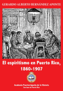 El Espiritismo En Puerto Rico, 1860-1907
