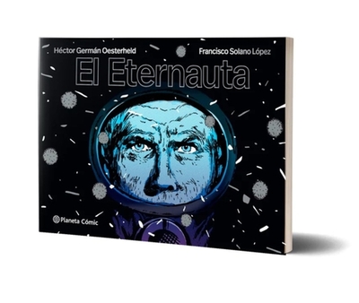 El Eternauta (C?mic) / The Eternaut (Comic Book) - Oesterheld, H?ctor Germn, and Solano L?pez, Francisco (Illustrator)