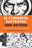 El Eternauta, Daytripper, and Beyond: Graphic Narrative in Argentina and Brazil