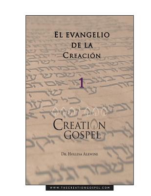El Evangelio de la Creacion - Tokarew, Elena (Translated by), and Dill, Scarlett (Translated by), and Alewine, Hollisa, PhD