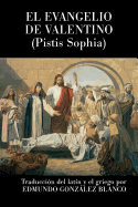 El Evangelio de Valentino: Pistis Sophia