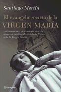 El Evangelio Secreto de la Virgen Maria: Un Manuscrito Desconocido Desvela Aspectos Ineditos de la Vida de Cristo y de la Virgen Maria