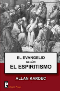 El Evangelio segun el Espiritismo - Kardec, Allan