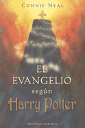 El Evangelio Segun Harry Potter: La Espiritualidad en las Aventuras del Buscador Mas Famoso del Mundo