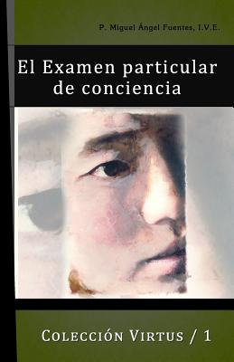 El Exmen Particular de Conciencia - Fuentes Ive, Miguel Angel