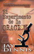 El Experimento de la Oracion - Dennis, Jay