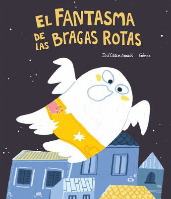 El Fantasma de Las Bragas Rotas - Andr?s, Jos? Carlos, and G?mez (Illustrator)