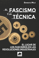 El Fascismo y la T?cnica: El lugar de los Fascismos en las Revoluciones Industriales
