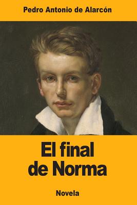 El final de Norma - de Alarcn, Pedro Antonio