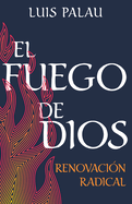 El Fuego de Dios: Renovacin Radical (Spanish Language Edition, Fire of God (Spanish))