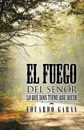 El Fuego del Seor: Lo Que Dios Tiene Que Decir