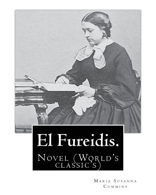 El Fureidis. By: Maria Susanna Cummins: Novel (World's classic's) - Cummins, Maria Susanna