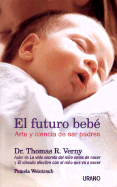 El Futuro Bebe: Arte y Ciencia de Ser Padres