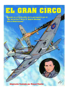 El Gran Circo Volumen I: Adaptacin ilustrada del best-seller de post-guerra del famoso As de la aviacin que sirvi en la R.A.F Pierre Clostermann durante la II Guerra Mundial