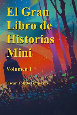 El Gran Libro de Historias Mini Volumen 1 - Toledo Gutierrez, Oscar