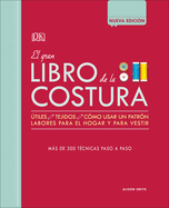 El Gran Libro de la Costura (the Sewing Book New Edition): Más de 300 Técnicas Paso a Paso