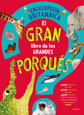 El Gran Libro de Los Grandes Porqus / Britannica's First Big Book of Why - Enciclopedia Britannica