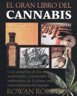 El Gran Libro del Cannabis: Gu?a Completa de Los Usos Medicinales, Comerciales y Ambientales de la Planta Ms Extraordinaria del Mundo