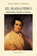 EL HABANERO. Papel Poltico, Cientfico y Literario, Flix Varela y Morales