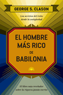 El Hombre Ms Rico de Babilonia (the Reachest Man in Babylon Spanish Edition)