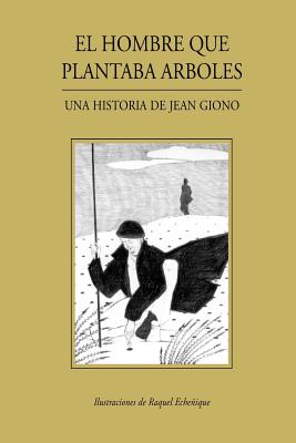 El Hombre Que Plantaba Arboles: Una Historia de Jean Giono - Giono, Jean