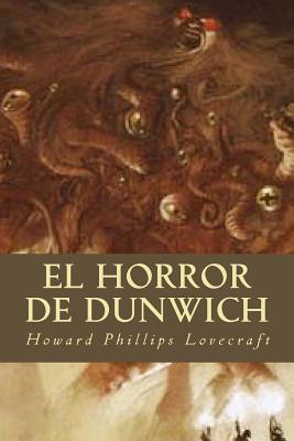 El Horror de Dunwich - Lovecraft, Howard Phillips