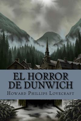 El Horror de Dunwich - Lovecraft, Howard Phillips