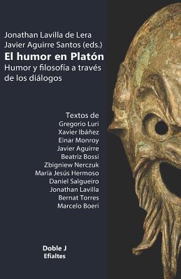 El Humor En Plat?n: Humor Y Filosof?a a Trav?s de Los Dilogos - Lavilla de Lera, Jonathan, and Aguirre Santos, Javier (Editor)