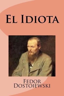 El Idiota - Saguez, Edinson (Editor), and Dostoiewski, Fedor