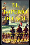 El Imperio del Sol: La Conquista Espaola y el Nuevo Mundo