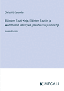 El?inden Tauti-Kirja; El?inten Tautiin ja Wammoihin l??kityxi?, parannuxia ja neuwoja: suuraakkosin