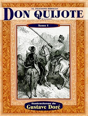 El Ingenioso Hidalgo Don Quijote de la Mancha, Tomo I - de Cervantes Saavedra, Miguel, and Dore, Gustave (Illustrator)