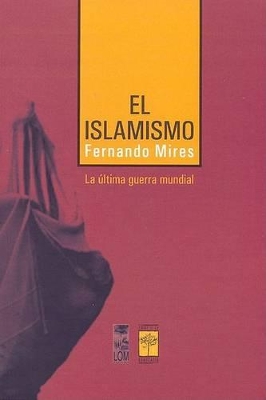 El Islamismo - Mires, Fernando