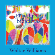 El Jardin de Bicicletas (the Bicycle Garden, Spanish Language Edition) - Williams, Walter