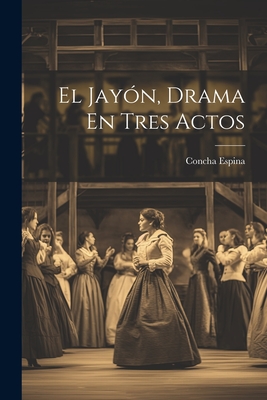 El Jayn, Drama En Tres Actos - 1869-1955, Espina Concha