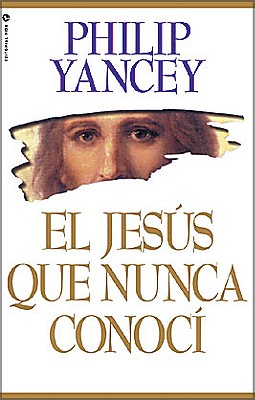 El Jess Que Nunca Conoc - Yancey, Philip