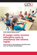 El juego como recurso educativo para la enseanza del idioma ingl?s