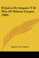 El Juicio De Amparo Y El Writ Of Habeas Corpus (1881)