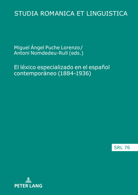 El L?xico Especializado En El Espaol Contemporneo (1884-1936) - Puche Lorenzo, Miguel ?ngel, and Nomdedeu-Rull, Antoni