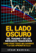 El lado oscuro del trading y de los mercados financieros: Como perd? todos mis ahorros y lo que aprend? de ello