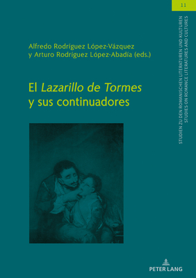 El Lazarillo de Tormes Y Sus Continuadores - Von Tschilschke, Christian, and Rodr?guez L?pez-Vzquez, Alfredo (Editor), and Rodr?guez L?pez-Abad?a, Arturo (Editor)