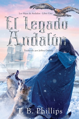 El Legado Andalon - Phillips, T B, and Oxford, Jeffrey (Translated by)