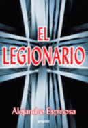 El Legionario - Espinoza, Alejandro, and Espinoza, Alex