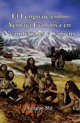 El Lenguaje como Ventaja Evolutiva en Neandertales y Sapiens - Shi, Sangue