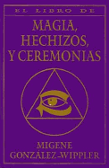 El Libro Completo de Magia, Hechizos, y Ceremonias