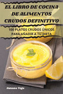 El Libro de Cocina de Alimentos Crudos Definitivo