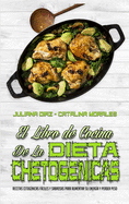 El Libro De Cocina De La Dieta Cetog?nica: Recetas Cetog?nicas Fciles Y Sabrosas Para Aumentar Su Energ?a Y Perder Peso (Keto Diet Cookbook) (Spanish Version)